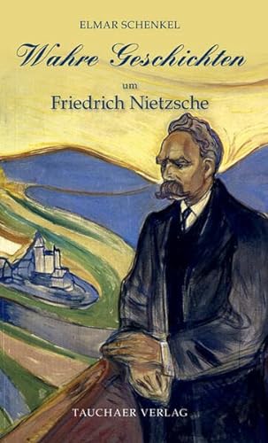 Wahre Geschichten um Friedrich Nietzsche von Tauchaer Verlag